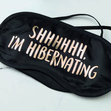 Load image into Gallery viewer, Shhhhhh, I'm Hibernating Eye Mask
