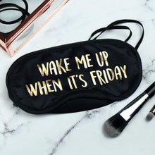 Load image into Gallery viewer, Wake Me Up When It's Friday Eye Mask

