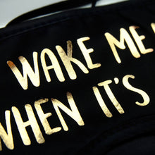 Load image into Gallery viewer, Wake Me Up When It's Summer Eye Mask
